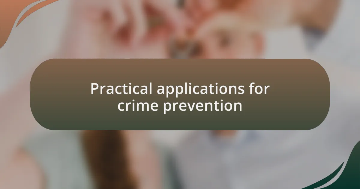Practical applications for crime prevention