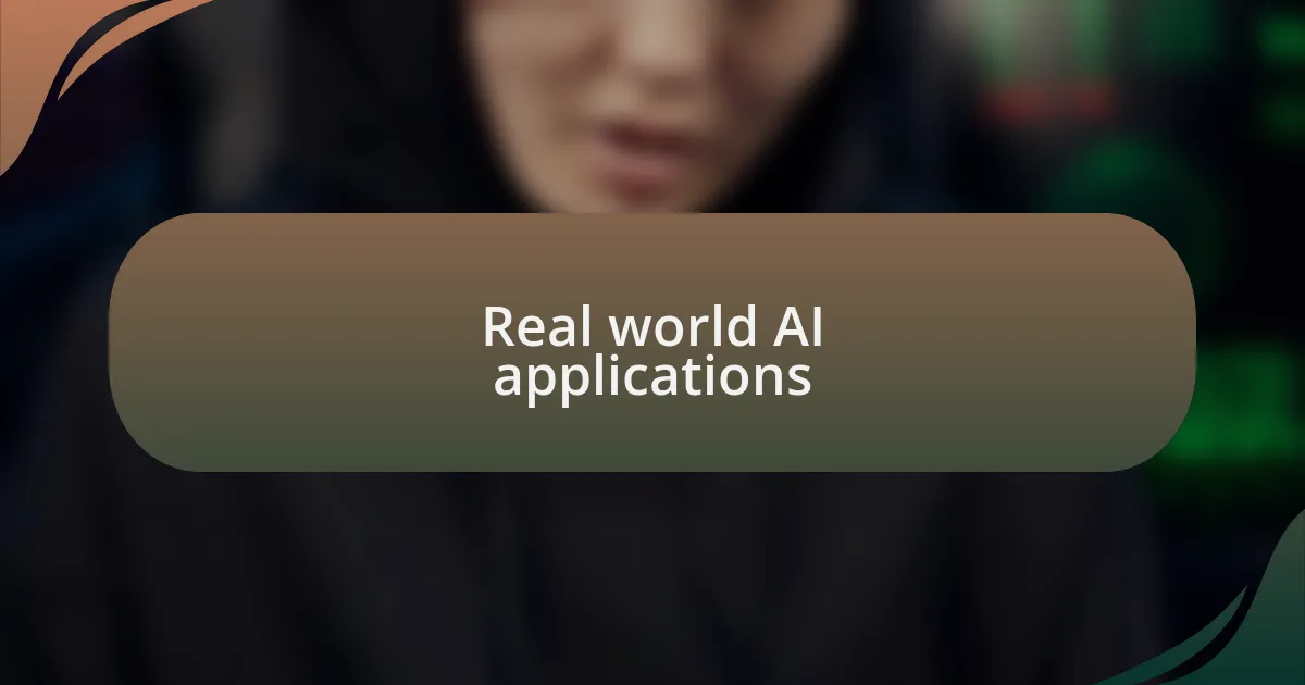 Real world AI applications