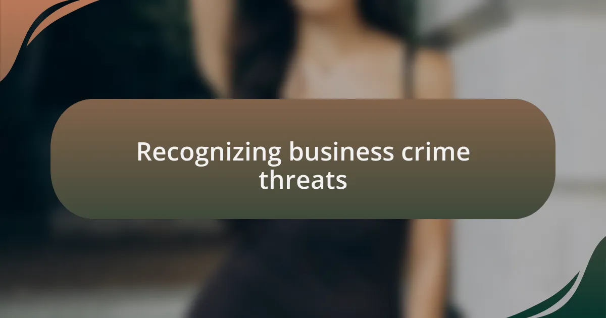 Recognizing business crime threats
