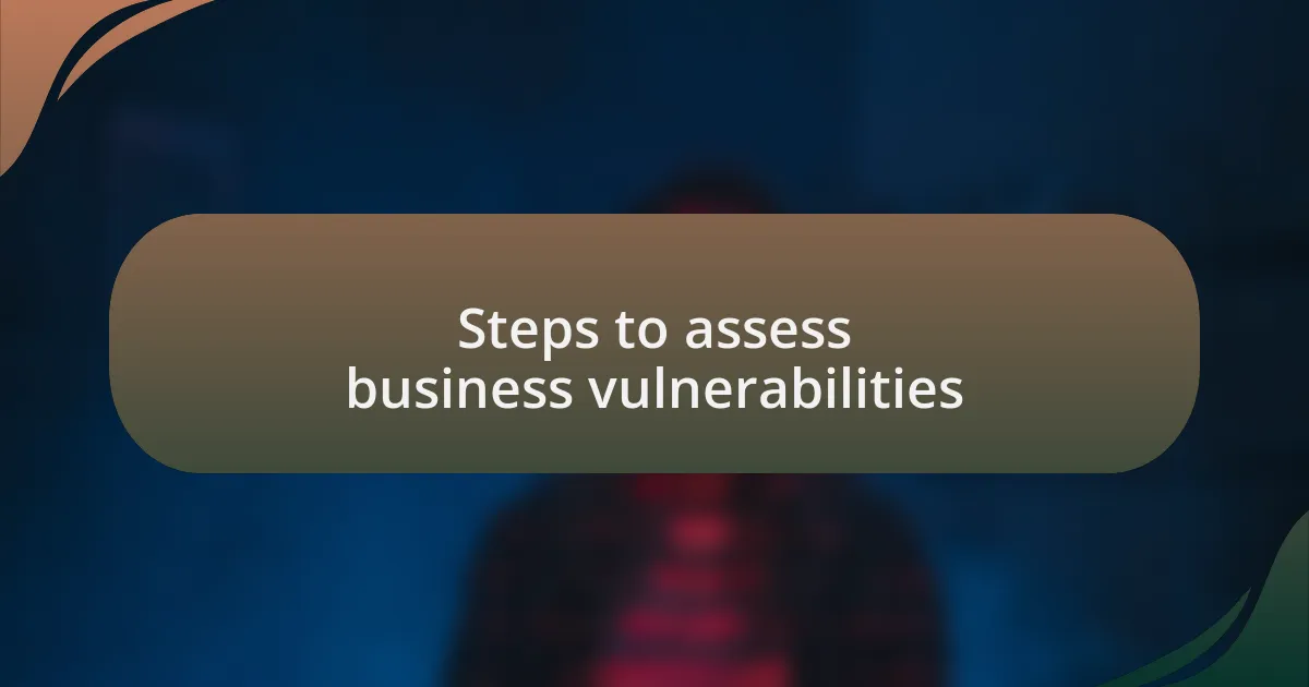 Steps to assess business vulnerabilities