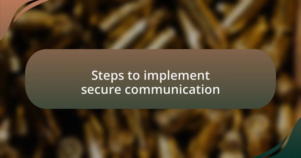 Steps to implement secure communication