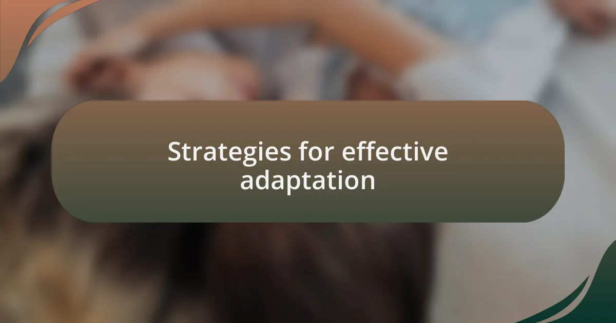 Strategies for effective adaptation
