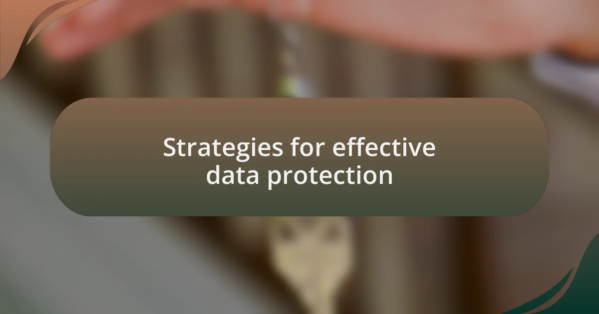 Strategies for effective data protection