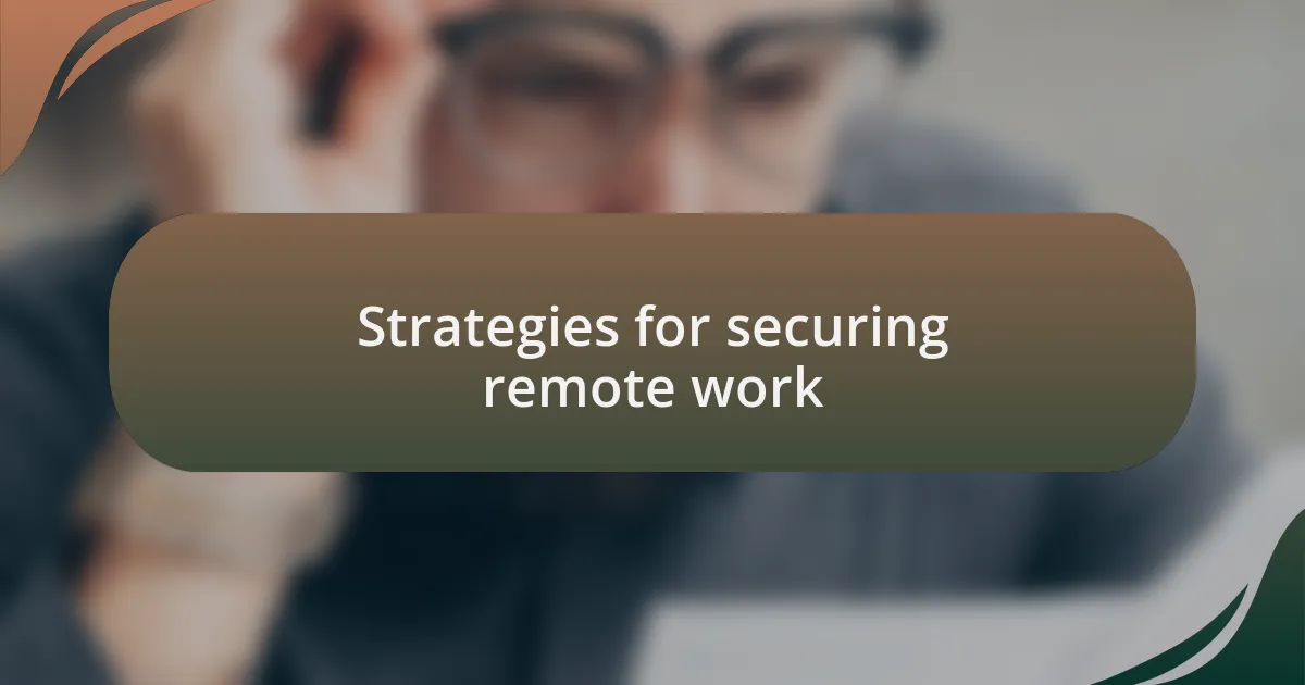 Strategies for securing remote work