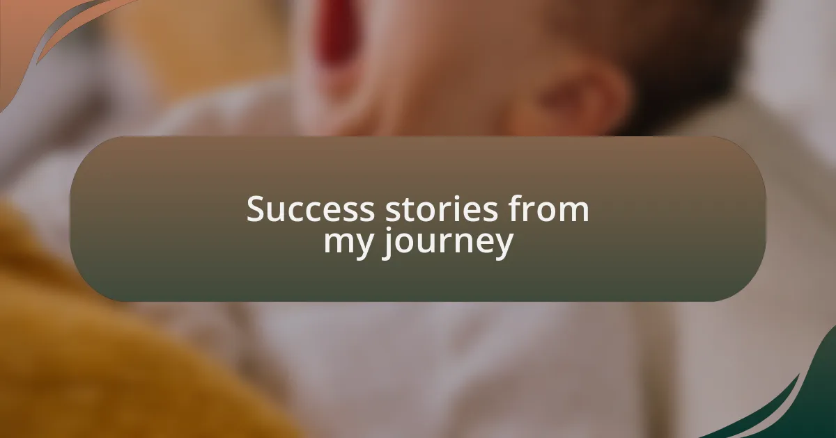 Success stories from my journey