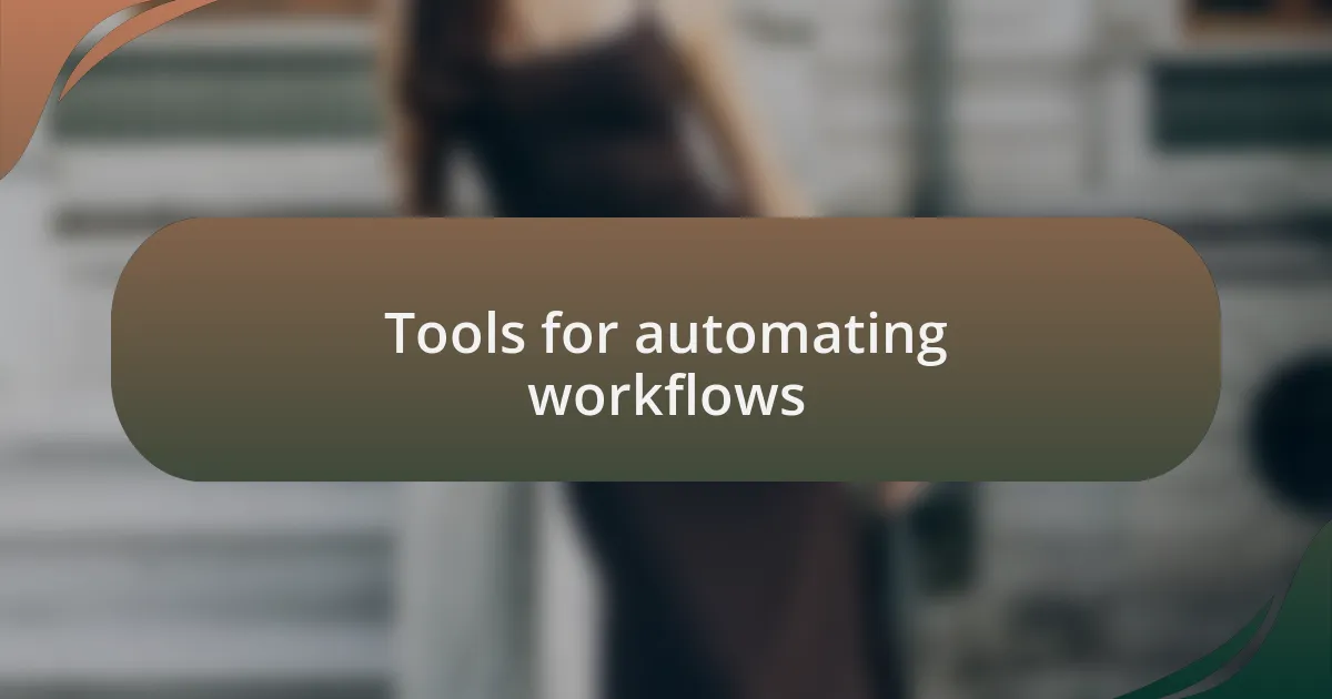 Tools for automating workflows