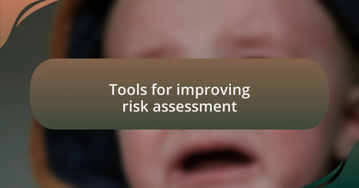 Tools for improving risk assessment