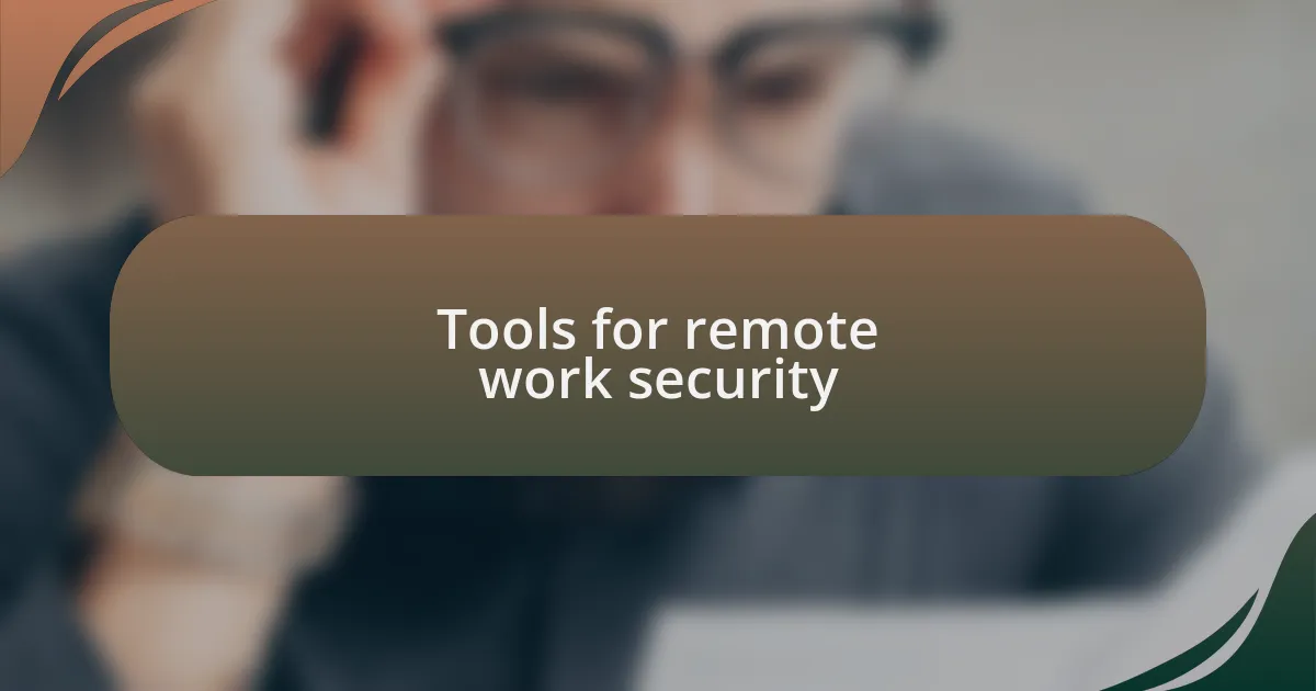 Tools for remote work security