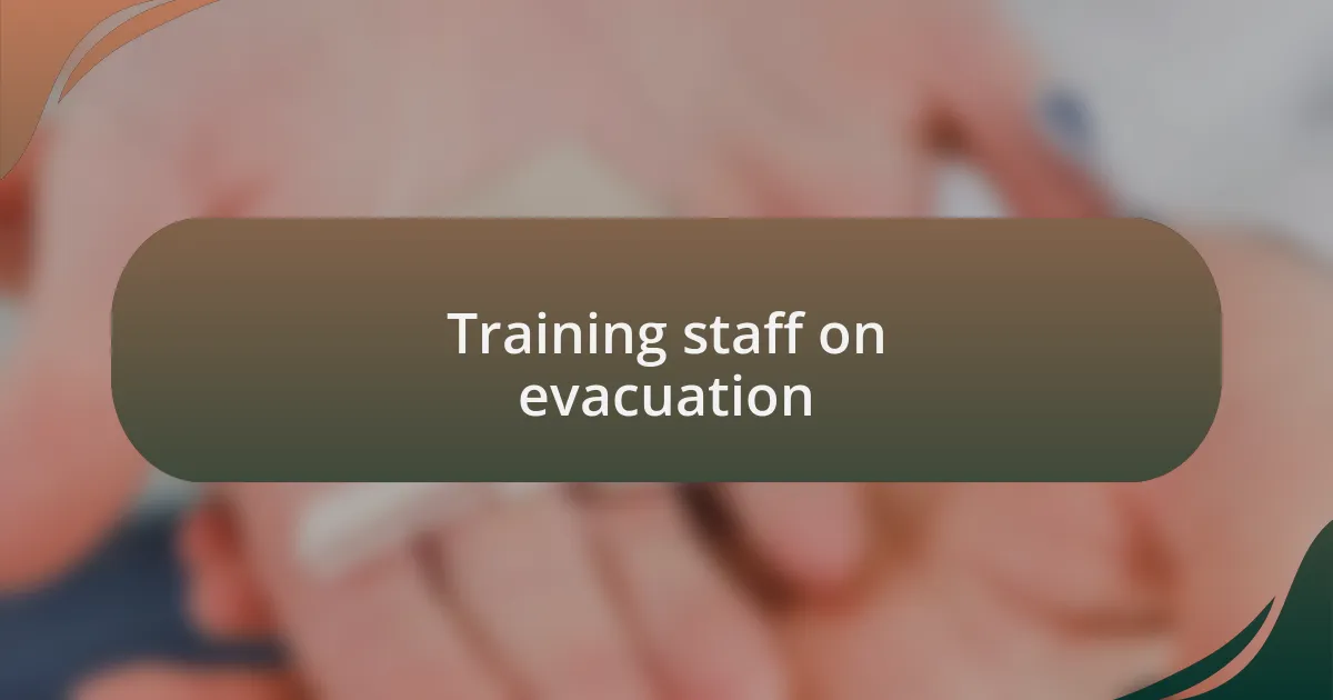 Training staff on evacuation