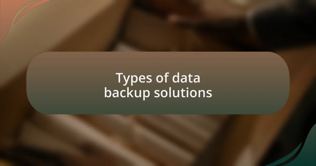 Types of data backup solutions