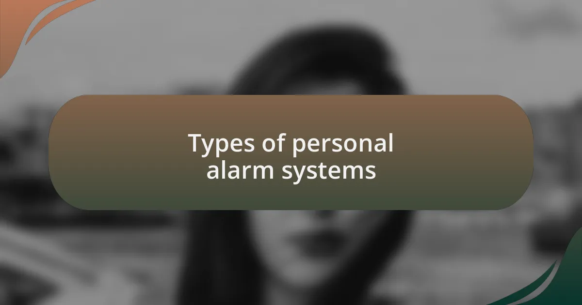 Types of personal alarm systems