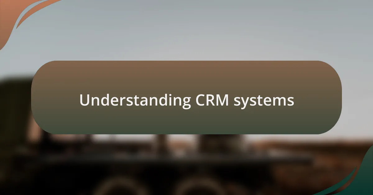 Understanding CRM systems