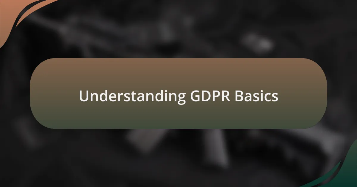Understanding GDPR Basics