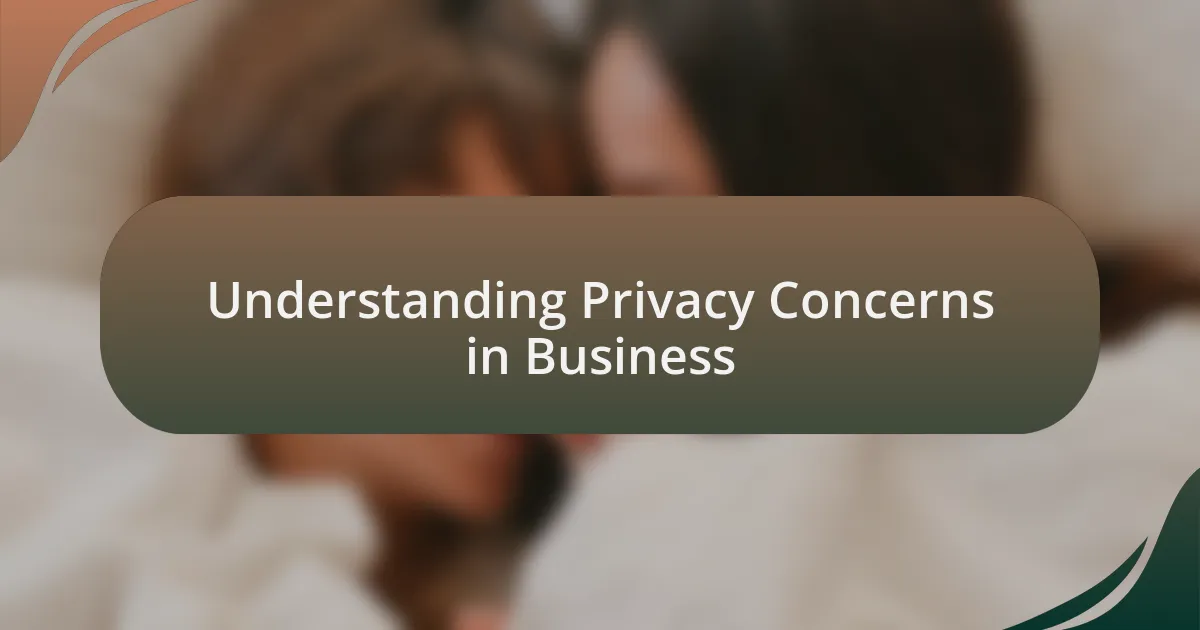 Understanding Privacy Concerns in Business
