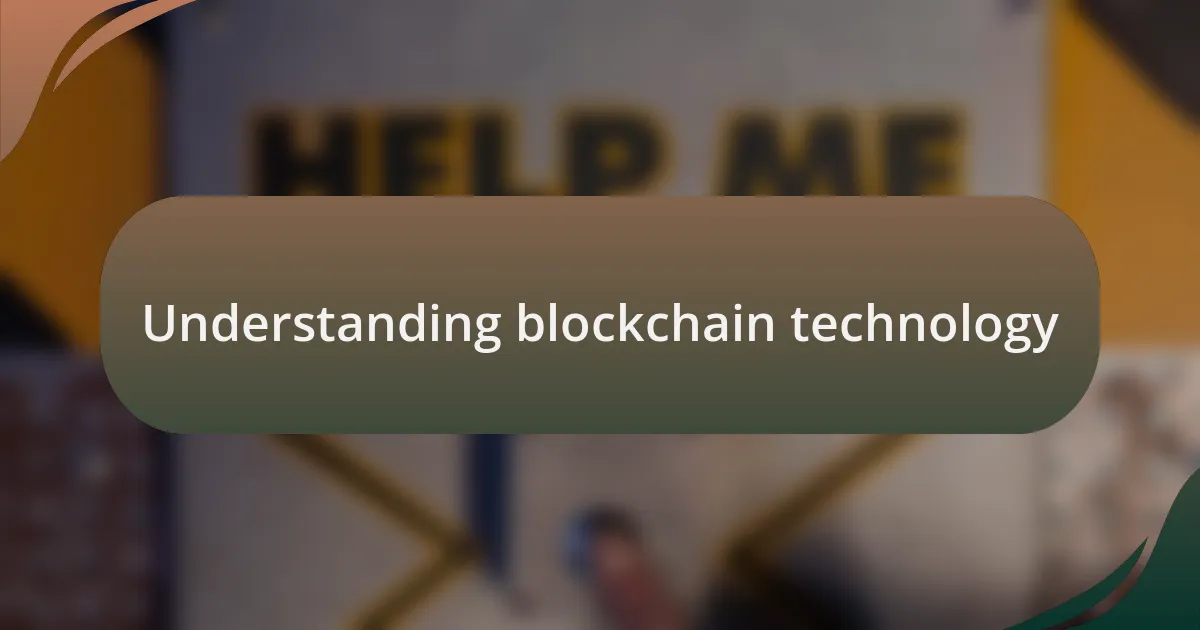Understanding blockchain technology