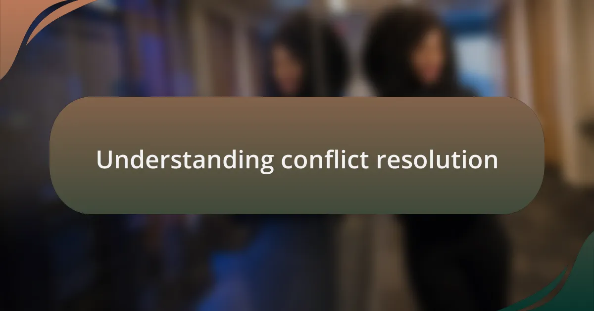 Understanding conflict resolution