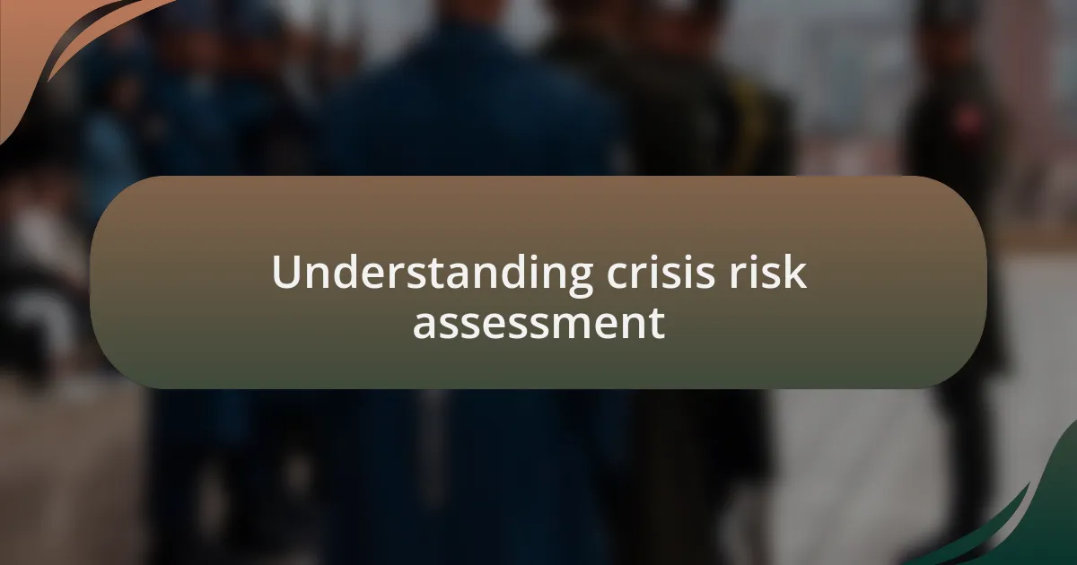 Understanding crisis risk assessment