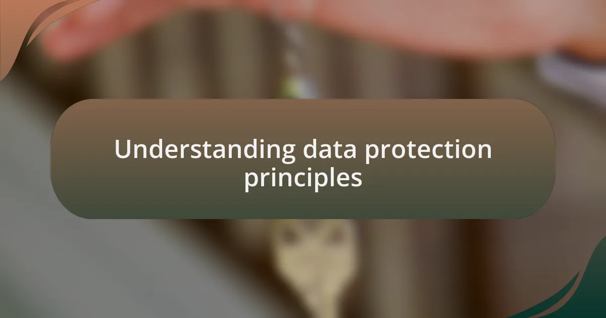 Understanding data protection principles