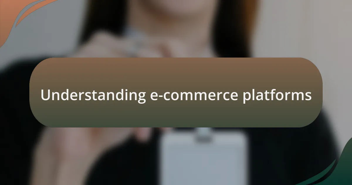 Understanding e-commerce platforms