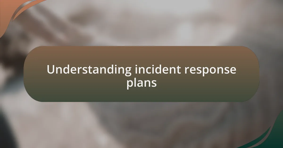Understanding incident response plans