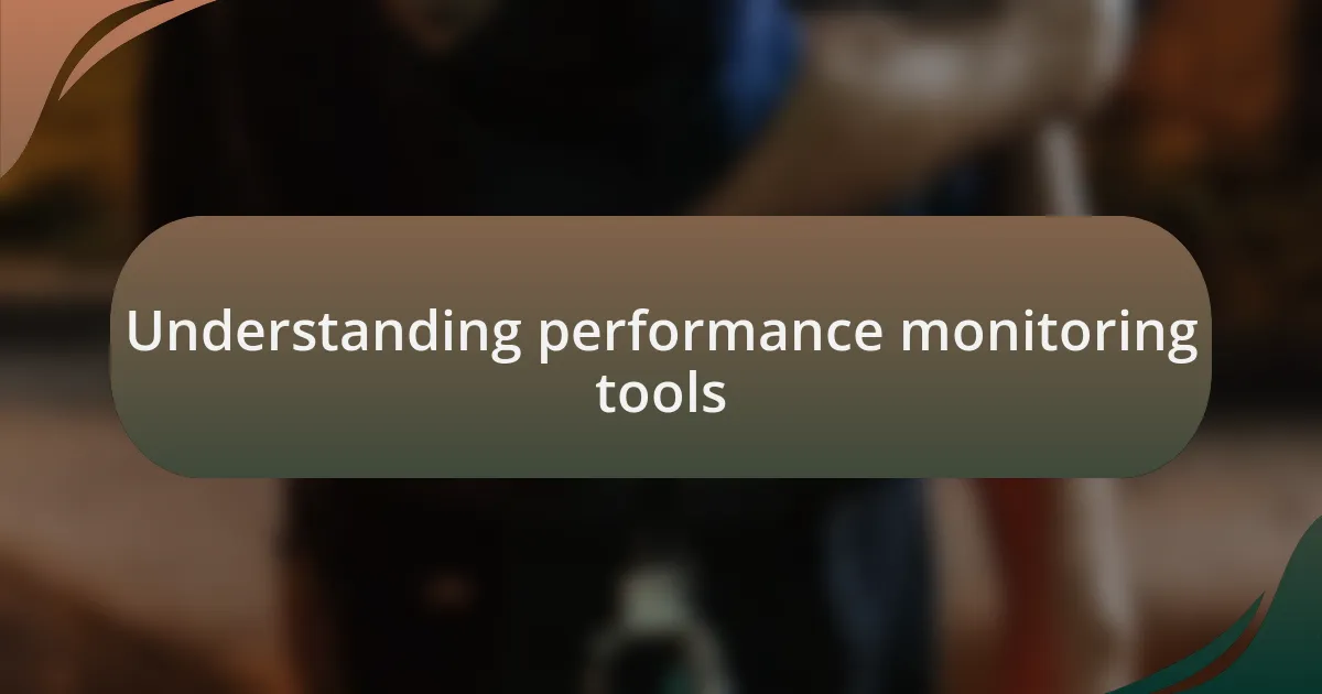 Understanding performance monitoring tools