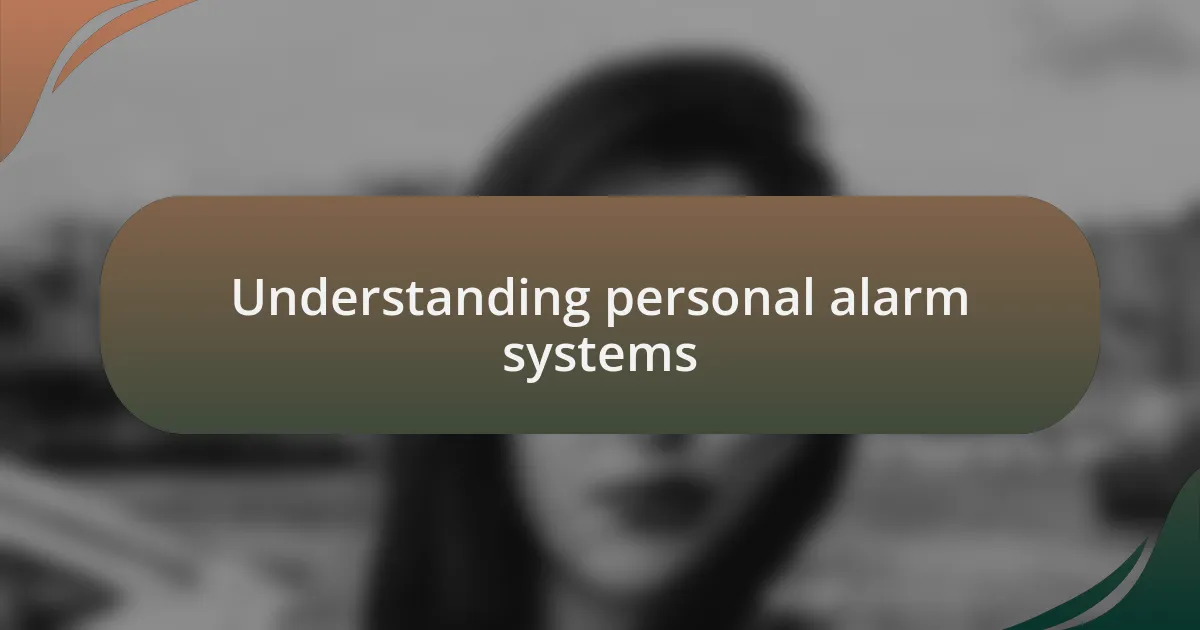 Understanding personal alarm systems