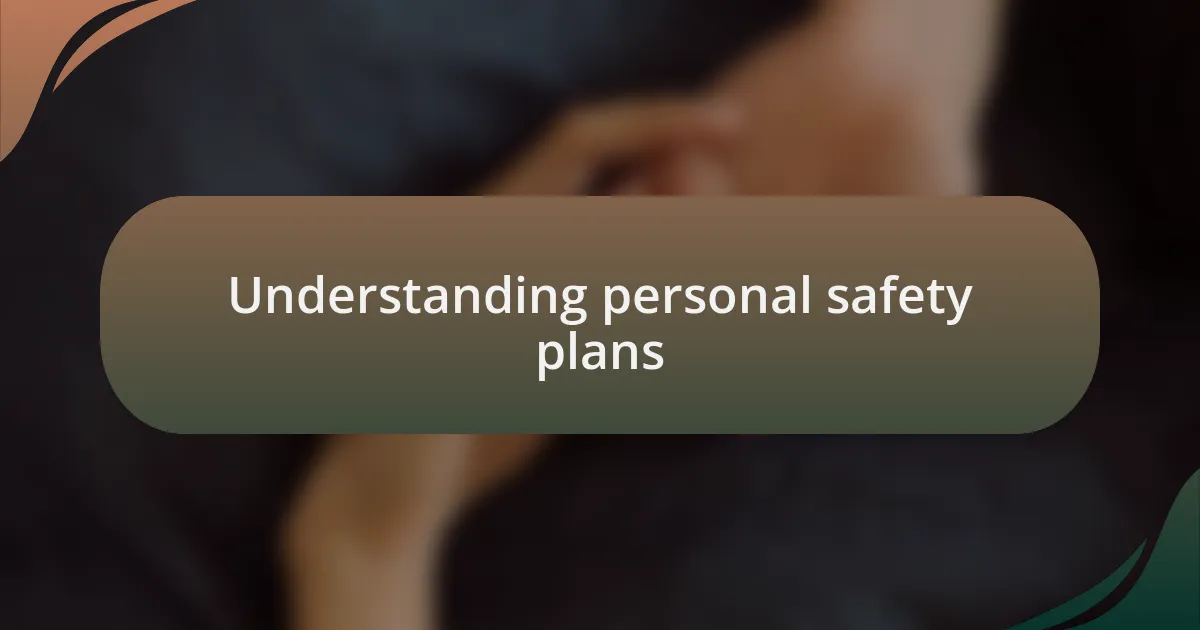 Understanding personal safety plans