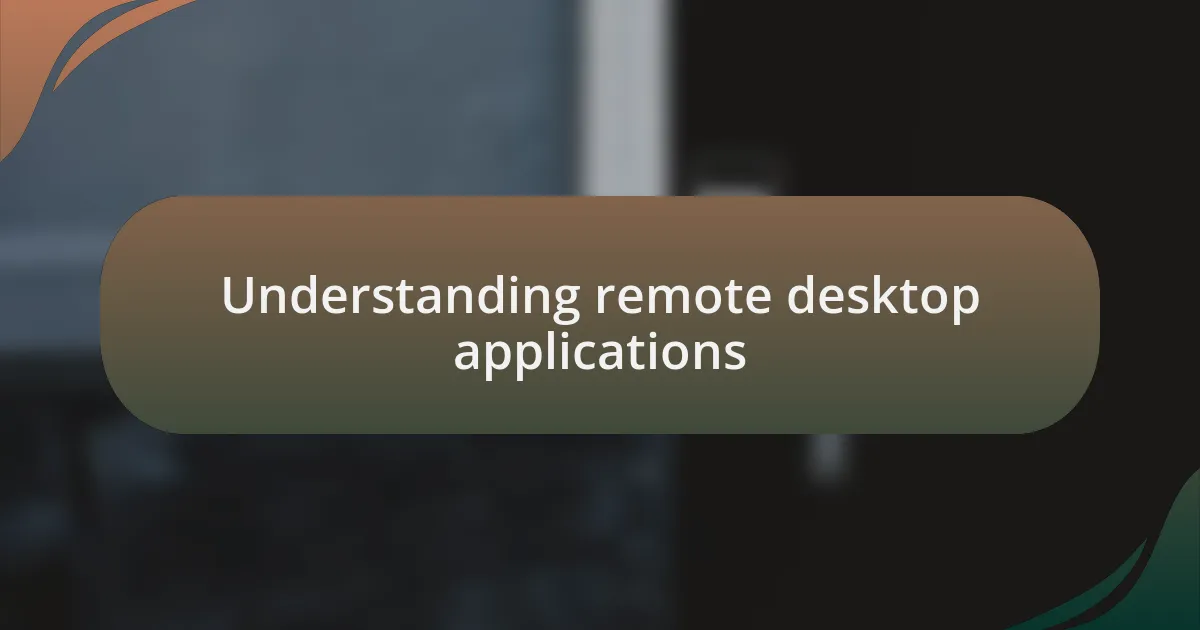 Understanding remote desktop applications