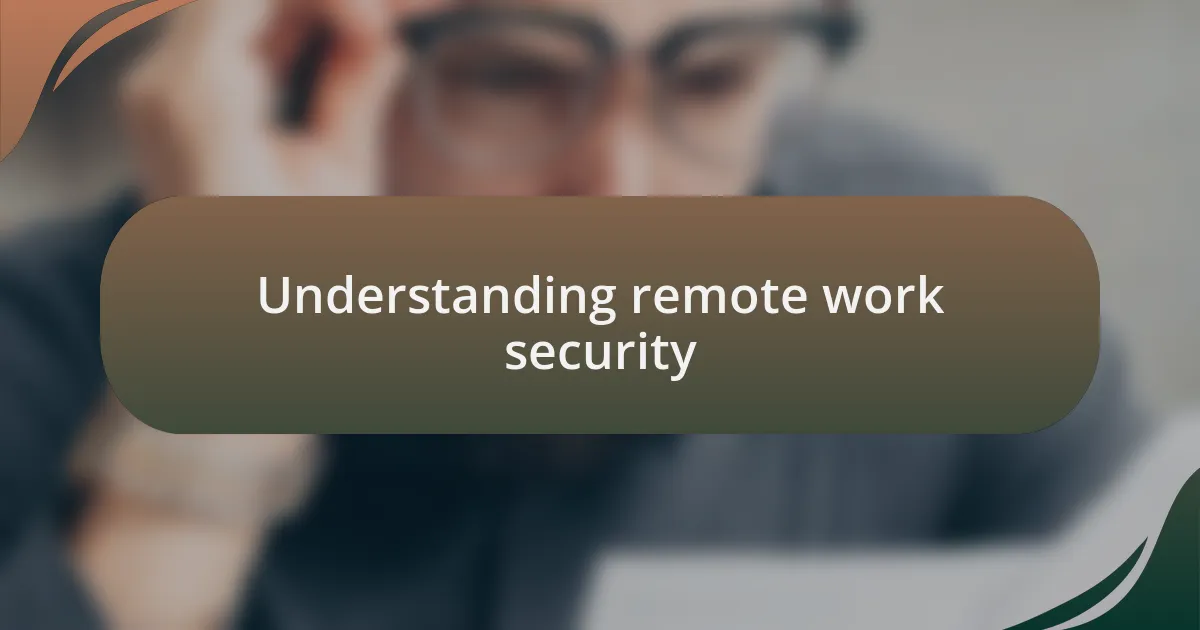 Understanding remote work security