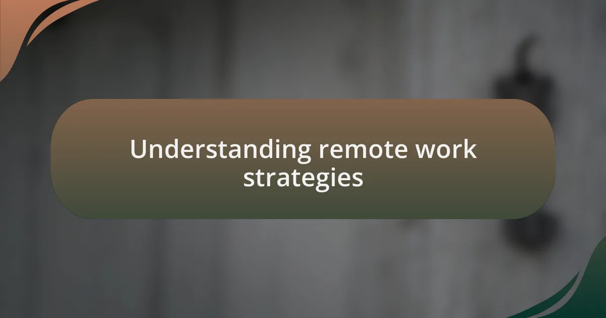 Understanding remote work strategies