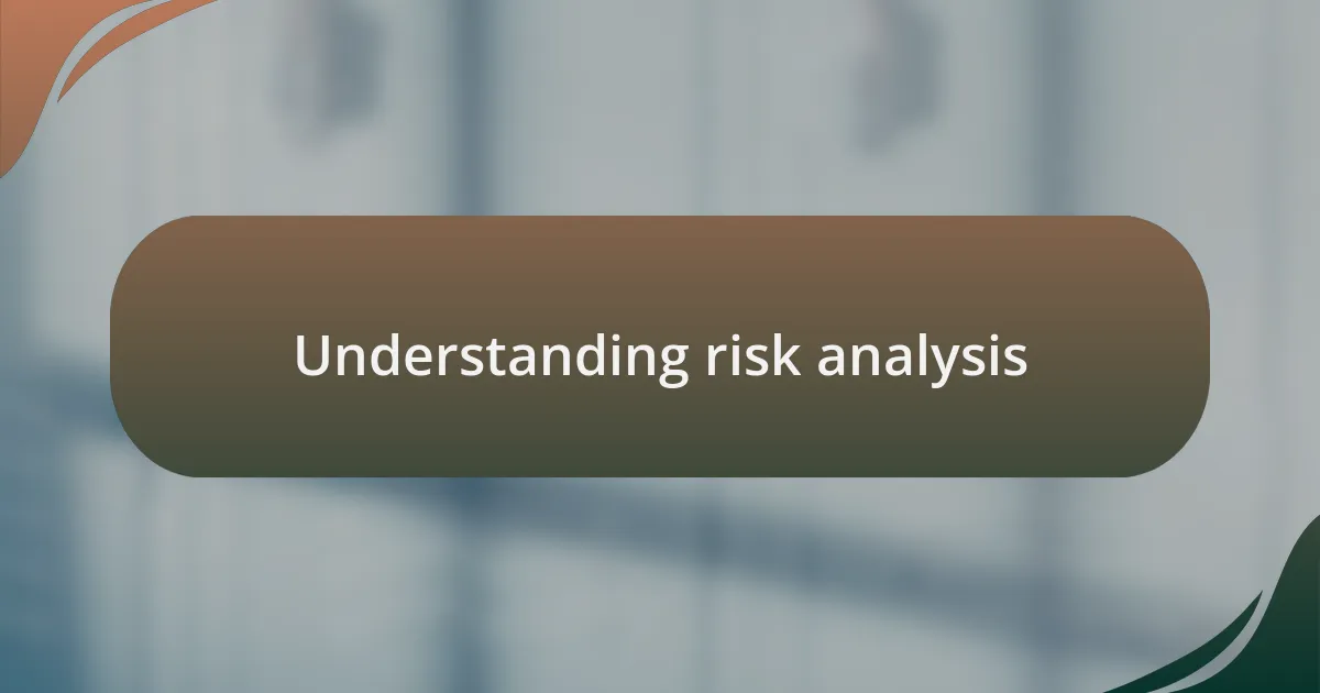 Understanding risk analysis