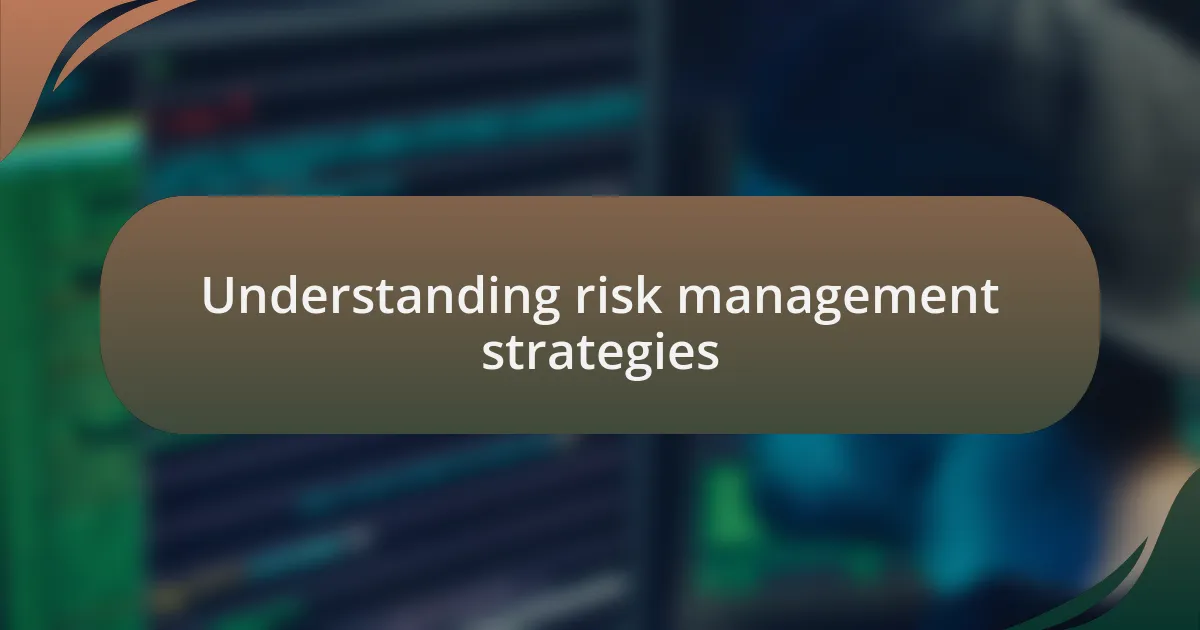 Understanding risk management strategies