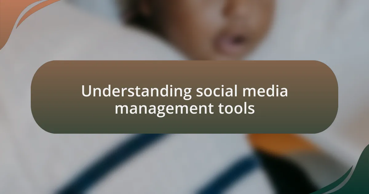 Understanding social media management tools