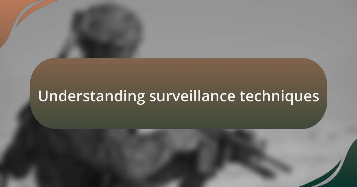 Understanding surveillance techniques