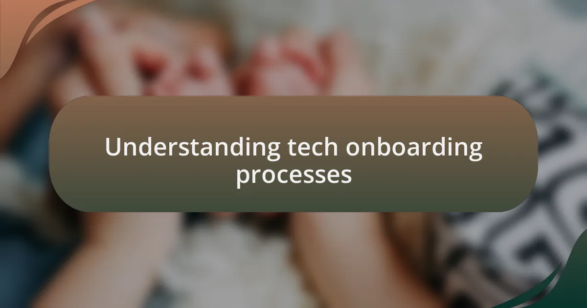 Understanding tech onboarding processes